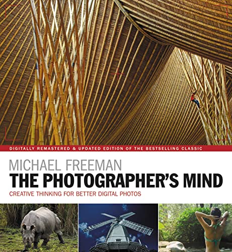 The Photographer's Mind Remastered: Creative Thinking for Better Digital Photos (The Photographer's Eye)